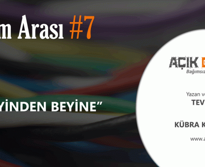 BİLİM ARASI #7: BEYİNDEN BEYİNE...