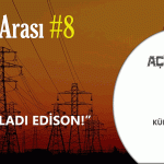 BİLİM ARASI #8: FİL CELLADI EDİSON