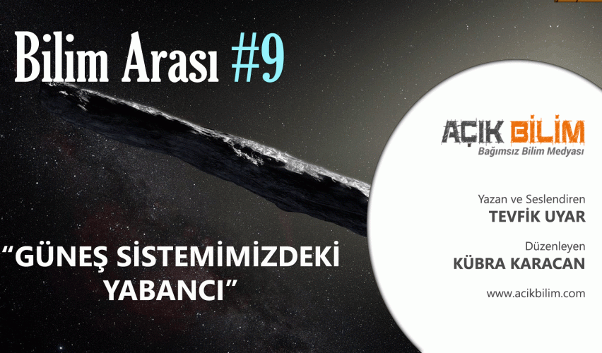 BİLİM ARASI #9: GÜNEŞ SİSTEMİMİZDEKİ YABANCI