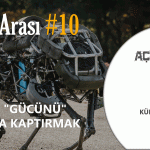 BİLİM ARASI #10: İŞİNİ "GÜCÜNÜ" ROBOTA KAPTIRMAK