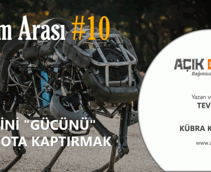 BİLİM ARASI #10: İŞİNİ "GÜCÜNÜ" ROBOTA KAPTIRMAK