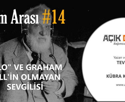 BİLİM ARASI #14: "ALO" VE GRAHAM BELL'İN OLMAYAN SEVGİLİSİ