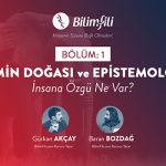 BİLİMFİLİ PODCAST #1: Bilimin Doğası ve Epistemolojisi / İnsana Özgü Ne var?