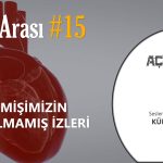BİLİM ARASI #15: GEÇMİŞİMİZİN KAYBOLMAMIŞ İZLERİ