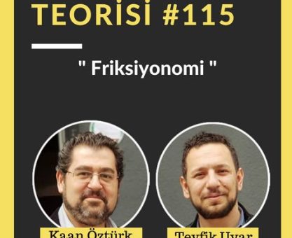 MUHABBET TEORİSİ #115: FRİKSİYONOMİ VE "PÜRÜZLÜ MÜKEMMELLİK"