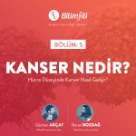 BİLİMFİLİ PODCAST #5: KANSER NEDİR?