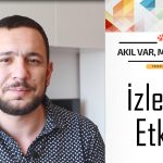 AKIL VAR MANTIK VAR #4: İZLEYİCİ ETKİSİ