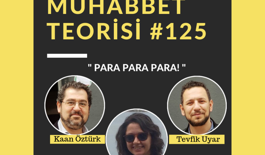 MUHABBET TEORİSİ #125: PARA PARA PARA!