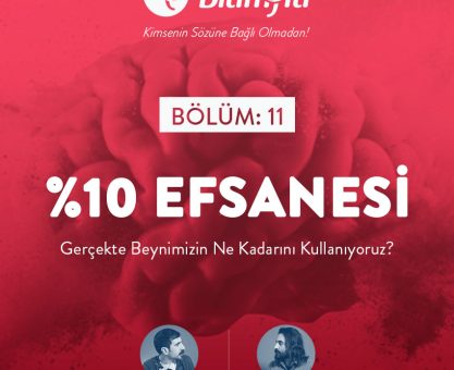 BİLİMFİLİ PODCAST #11: %10 Efsanesi. Gerçekte Beynimizin Ne Kadarını Kullanıyoruz?