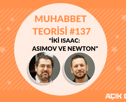 MUHABBET TEORİSİ #137: İKİ ISAAC: ASİMOV VE NEWTON