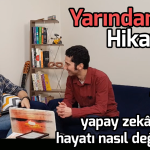 YARINDAN HİKAYELER #5: YAPAY ZEKA SOSYAL HAYATI NASIL DEĞİŞTİRİR?