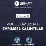 BİLİMFİLİ PODCAST#12: VÜCUDUMUZDAKİ EVRİMSEL KANITLAR