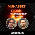 MUHABBET TEORİSİ #ÖZEL BÖLÜM: KARADELİKLER