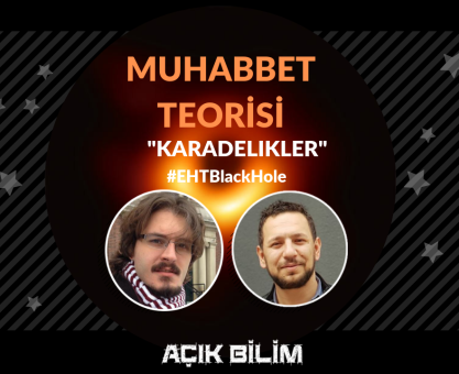 MUHABBET TEORİSİ #ÖZEL BÖLÜM: KARADELİKLER