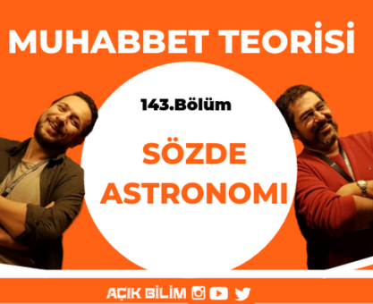 MUHABBET TEORİSİ #143: SÖZDE ASTRONOMİ(İTÜ GÖKBİLİM GÜNLERİ)
