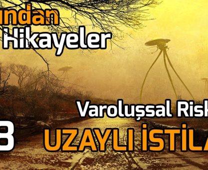 YARINDAN HİKAYELER #8: VAROLUŞSAL RİSKLER