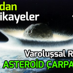 YARINDAN HİKAYELER #9: DÜNYA'YA ASTEROİD ÇARPARSA