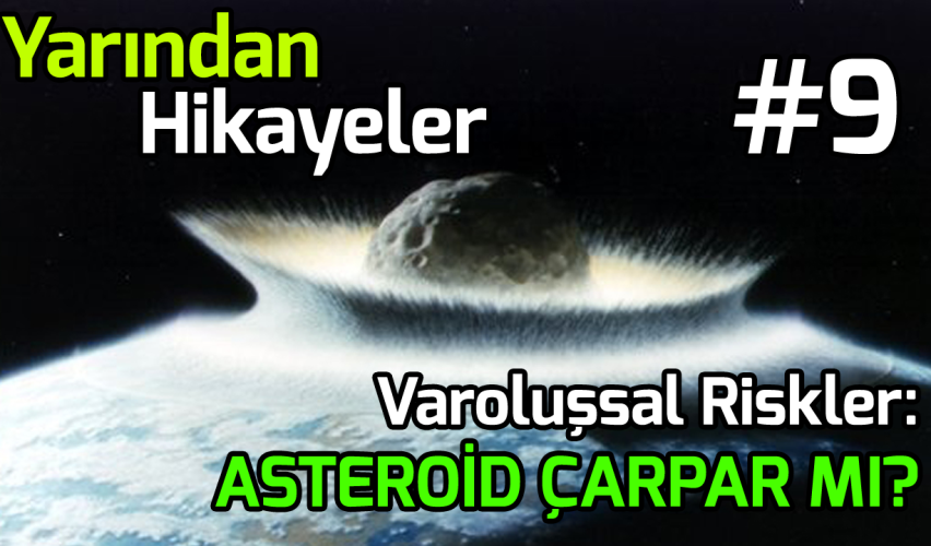 YARINDAN HİKAYELER #9: DÜNYA'YA ASTEROİD ÇARPARSA