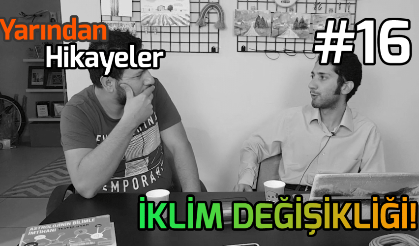 YARINDAN HİKAYELER #16: GRETA THUNBERG NE SÖYLÜYOR? İKLİM DEĞİŞİKLİĞİ BİZE AYVAYI YEDİRİRKEN...