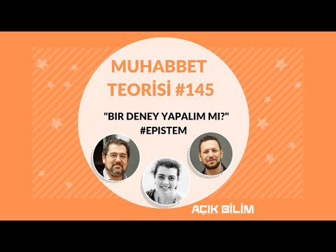 MUHABBET TEORİSİ 145 - BİR DENEY YAPALIM MI? #EPISTEM (KONUK: GÖZDE ESKİCİ)
