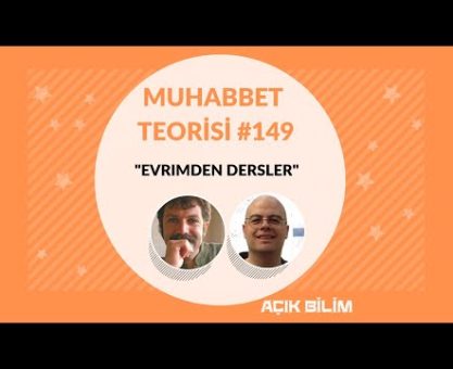 Muhabbet Teorisi 149: EVRİMDEN DERSLER ( KONUK: Ferhat Kaya)
