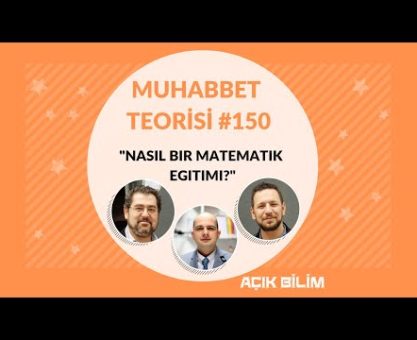 Muhabbet Teorisi 150: NASIL BİR MATEMATİK EĞİTİMİ? (Konuk: Sencer Çorlu)