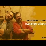 Muhabbet Teorisi 138: VASATIN YÜKSELİŞİ