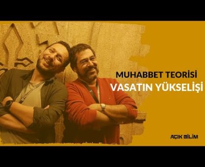 Muhabbet Teorisi 138: VASATIN YÜKSELİŞİ
