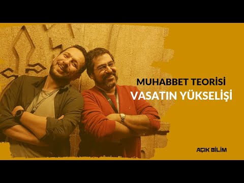 Muhabbet Teorisi 138: VASATIN YÜKSELİŞİ