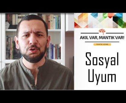 Sosyal Uyum | AKIL VAR MANTIK VAR (Sosyal Etki Dizisi #2)