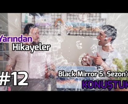 BLACK MIRROR YENİ SEZONU KONUŞTUK#2: MARK ZUCKERBERG TELEFONUNUZU AÇAR MI? (YARINDAN HİKAYELER #12)