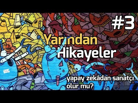 YAPAY ZEKÂDAN SANATÇI OLUR MU? (YARINDAN HİKÂYELER #3)