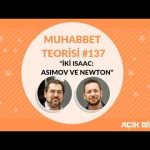 Muhabbet Teorisi 137: İKİ ISAAC - ASIMOV VE NEWTON