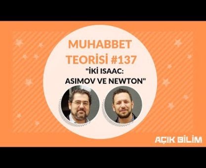 Muhabbet Teorisi 137: İKİ ISAAC - ASIMOV VE NEWTON