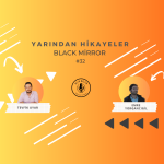 YARINDAN HİKAYELER #32 - BLACK MİRROR