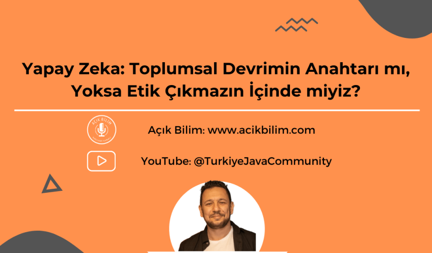 Yapay Zeka: Toplumsal Devrimin Anahtarı mı, Yoksa Etik Çıkmazın İçinde miyiz ?